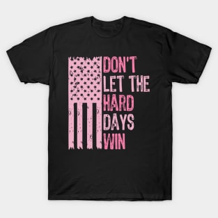 Don't-Let-The-Hard-Days-Win T-Shirt